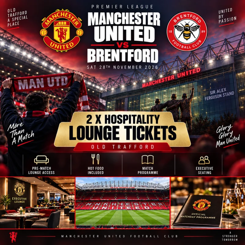 2 X MANCHESTER UNITED VS BRENTFORD HOSPITALITY LOUNGE TICKETS 28/11/2026