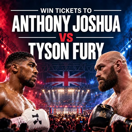 Anthony Joshua VS Tyson Fury Tickets + £500 Cash